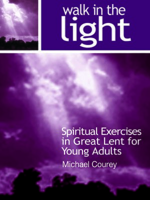 cover image of Walk in the Light (Spiritual Exercises in Great Lent for Young Adults)